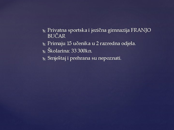  Privatna sportska i jezična gimnazija FRANJO BUČAR Primaju 15 učenika u 2 razredna