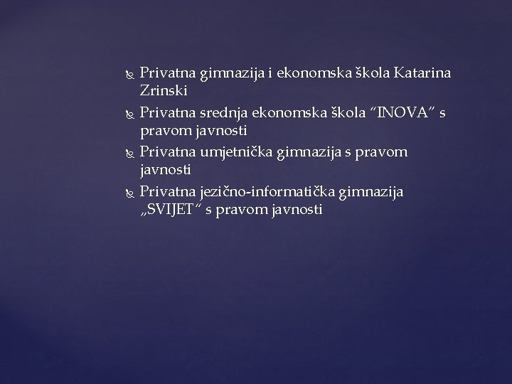  Privatna gimnazija i ekonomska škola Katarina Zrinski Privatna srednja ekonomska škola “INOVA” s