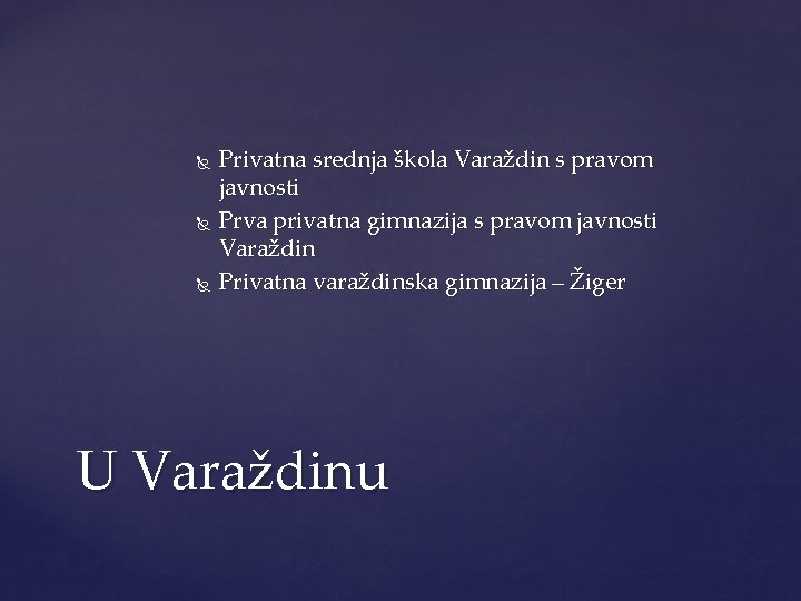  Privatna srednja škola Varaždin s pravom javnosti Prva privatna gimnazija s pravom javnosti