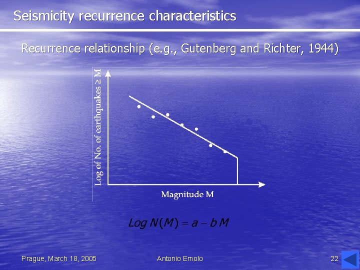 Seismicity recurrence characteristics Recurrence relationship (e. g. , Gutenberg and Richter, 1944) Prague, March
