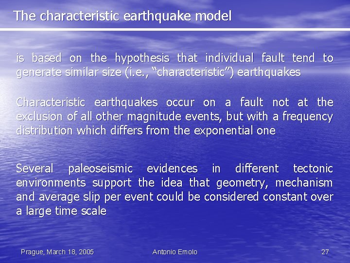 The characteristic earthquake model is based on the hypothesis that individual fault tend to