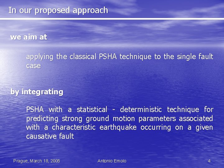 In our proposed approach we aim at applying the classical PSHA technique to the