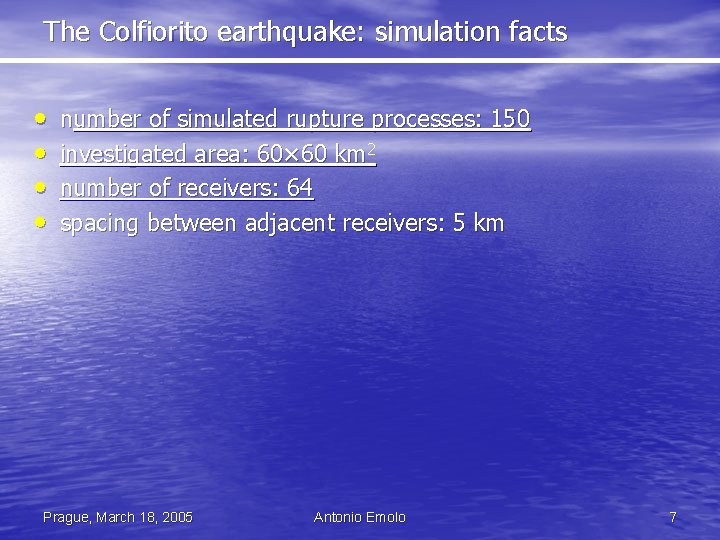 The Colfiorito earthquake: simulation facts • • number of simulated rupture processes: 150 investigated