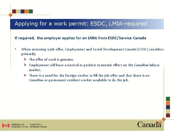 Applying for a work permit: ESDC, LMIA-required If required, the employer applies for an