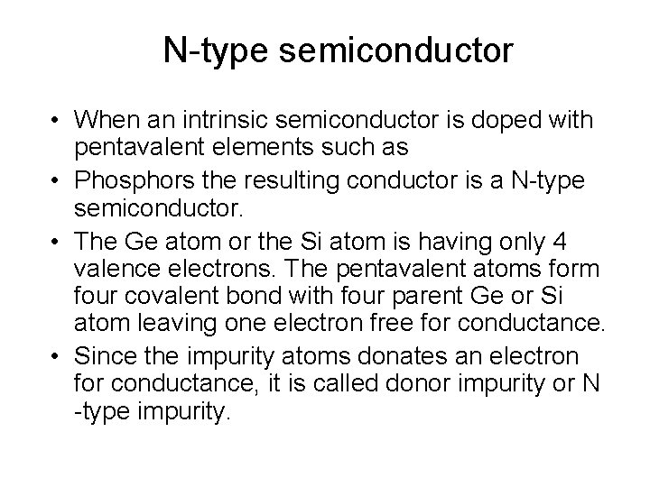 N-type semiconductor • When an intrinsic semiconductor is doped with pentavalent elements such as