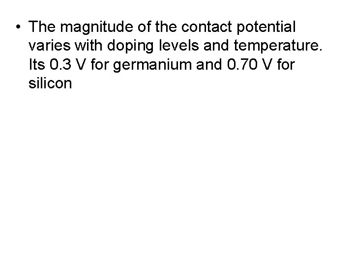  • The magnitude of the contact potential varies with doping levels and temperature.