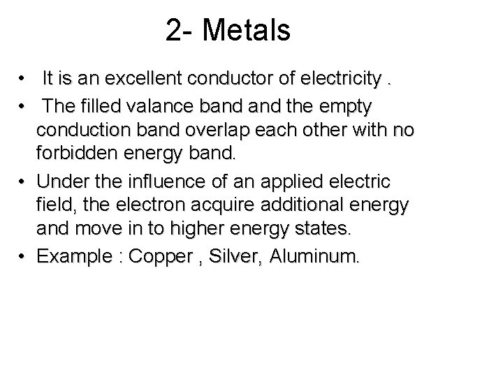 2 - Metals • It is an excellent conductor of electricity. • The filled