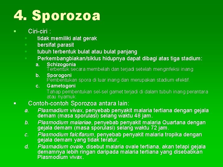 4. Sporozoa § Ciri-ciri : § § tidak memiliki alat gerak bersifat parasit tubuh