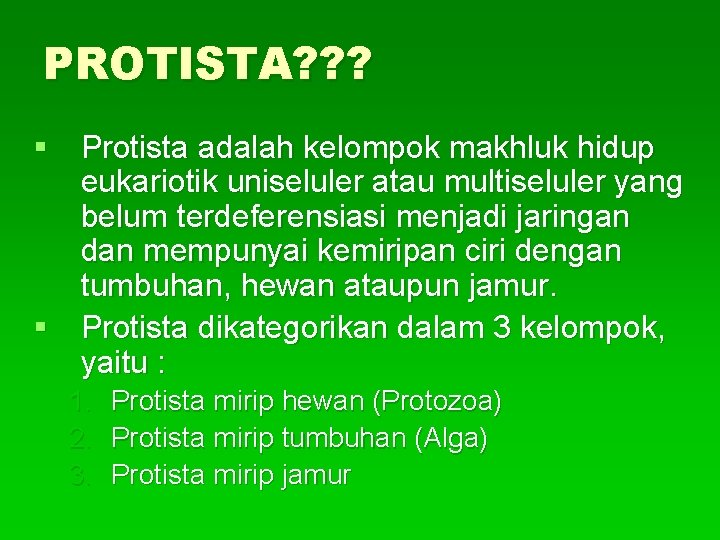 PROTISTA? ? ? § Protista adalah kelompok makhluk hidup eukariotik uniseluler atau multiseluler yang