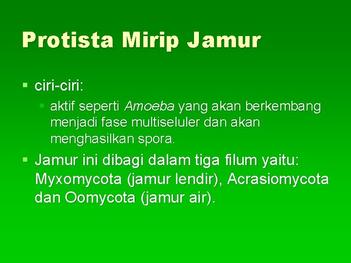 Protista Mirip Jamur § ciri-ciri: § aktif seperti Amoeba yang akan berkembang menjadi fase