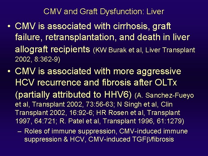 CMV and Graft Dysfunction: Liver • CMV is associated with cirrhosis, graft failure, retransplantation,