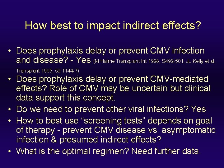 How best to impact indirect effects? • Does prophylaxis delay or prevent CMV infection