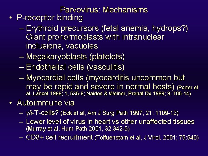 Parvovirus: Mechanisms • P-receptor binding – Erythroid precursors (fetal anemia, hydrops? ) Giant pronormoblasts