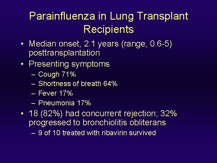Parainfluenza in Lung Transplant Recipients • Median onset, 2. 1 years (range, 0. 6