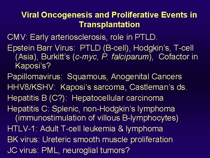 Viral Oncogenesis and Proliferative Events in Transplantation CMV: Early arteriosclerosis, role in PTLD. Epstein