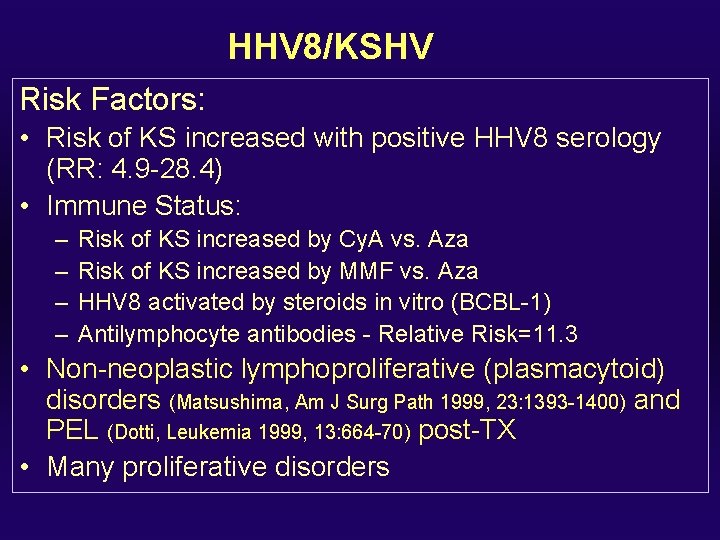 HHV 8/KSHV Risk Factors: • Risk of KS increased with positive HHV 8 serology