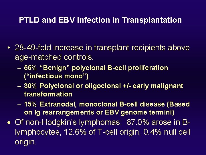 PTLD and EBV Infection in Transplantation • 28 -49 -fold increase in transplant recipients