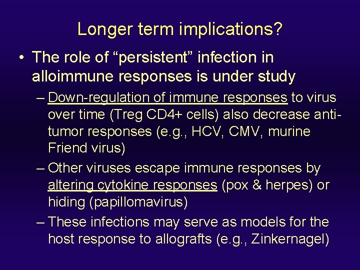 Longer term implications? • The role of “persistent” infection in alloimmune responses is under