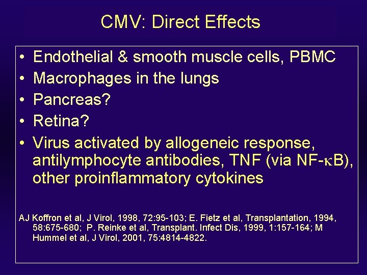 CMV: Direct Effects • • • Endothelial & smooth muscle cells, PBMC Macrophages in