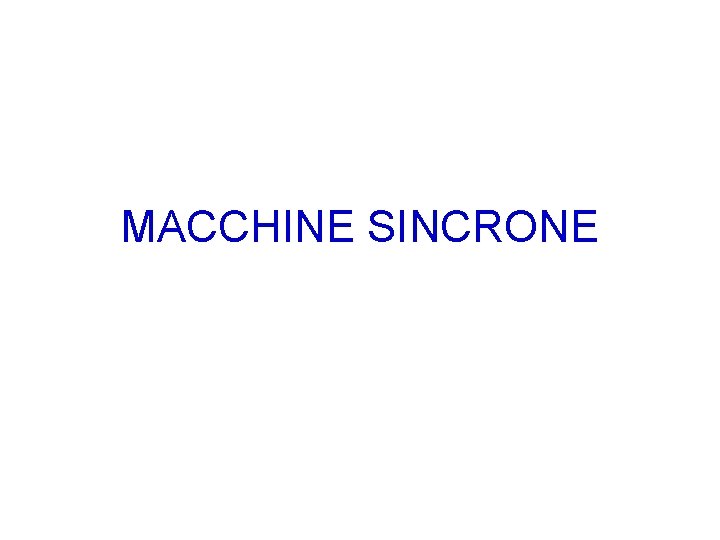 MACCHINE SINCRONE MACCHINE SINCRONE