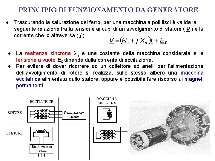 PRINCIPIO DI FUNZIONAMENTO DA GENERATORE ● Trascurando la saturazione del ferro, per una macchina PRINCIPIO DI FUNZIONAMENTO DA GENERATORE ● Trascurando la saturazione del ferro, per una macchina