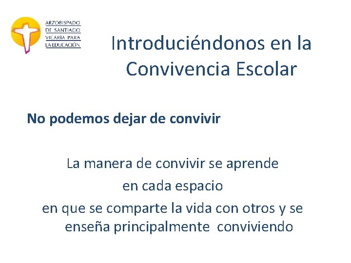 Introduciéndonos en la Convivencia Escolar No podemos dejar de convivir La manera de convivir