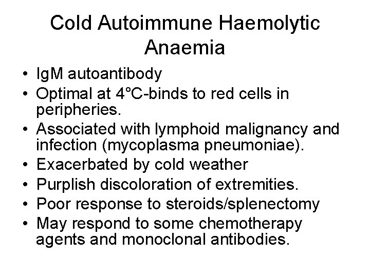 Cold Autoimmune Haemolytic Anaemia • Ig. M autoantibody • Optimal at 4°C-binds to red