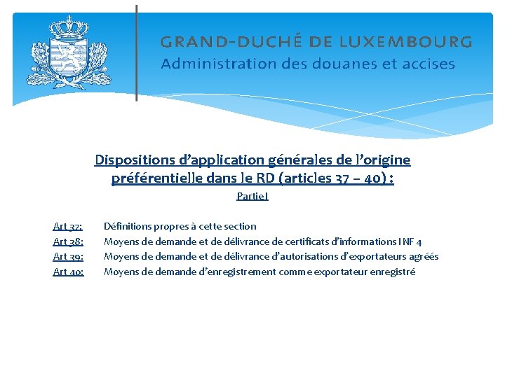 Dispositions d’application générales de l’origine préférentielle dans le RD (articles 37 – 40) :