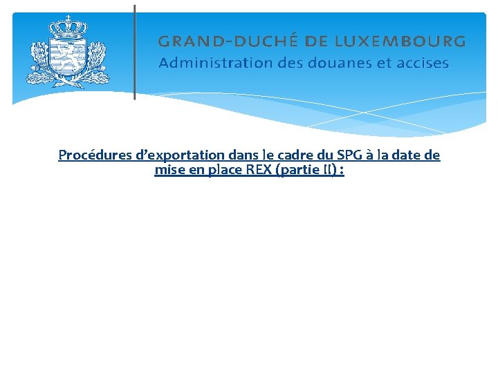 Procédures d’exportation dans le cadre du SPG à la date de mise en place