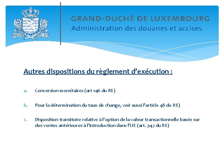 Autres dispositions du règlement d’exécution : a. Conversion monétaires (art 146 du RE) b.