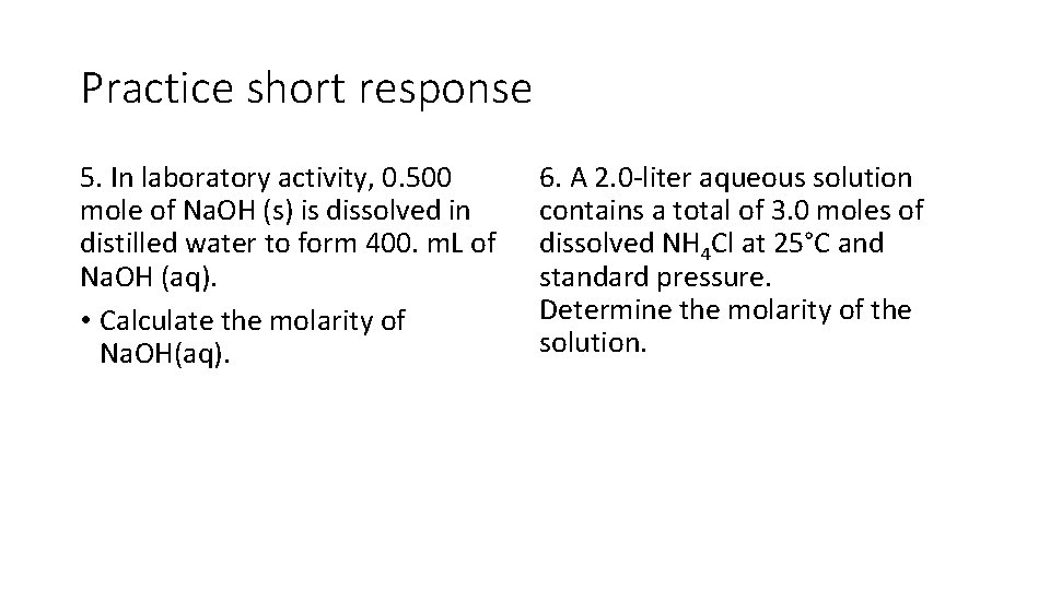 Practice short response 5. In laboratory activity, 0. 500 mole of Na. OH (s)