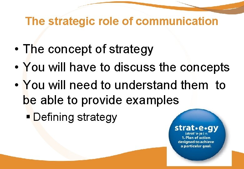 The strategic role of communication • The concept of strategy • You will have
