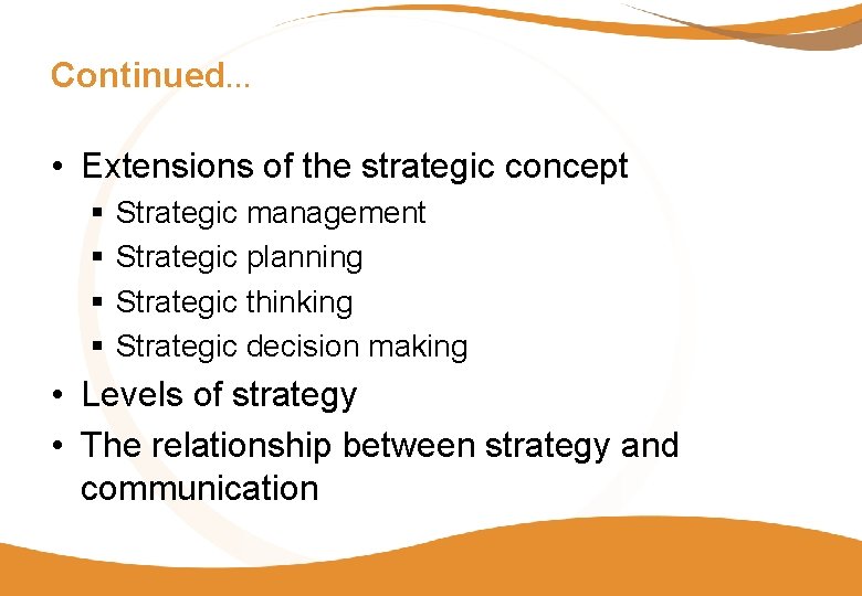 Continued… • Extensions of the strategic concept § § Strategic management Strategic planning Strategic