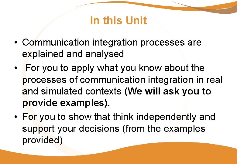 In this Unit • Communication integration processes are explained analysed • For you to