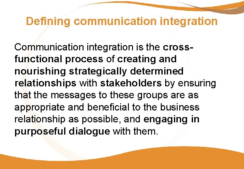 Defining communication integration Communication integration is the crossfunctional process of creating and nourishing strategically