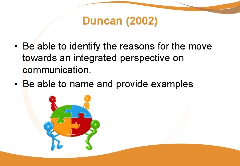 Duncan (2002) • Be able to identify the reasons for the move towards an