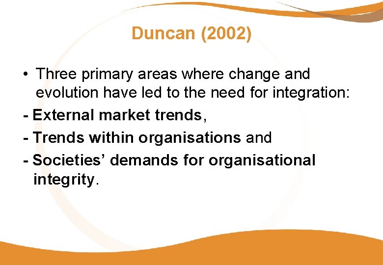 Duncan (2002) • Three primary areas where change and evolution have led to the