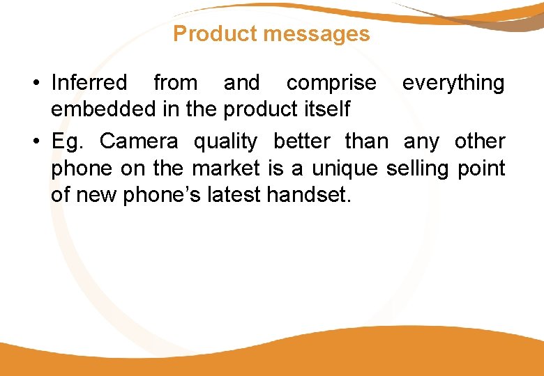 Product messages • Inferred from and comprise everything embedded in the product itself •