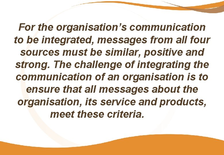 For the organisation’s communication to be integrated, messages from all four sources must be