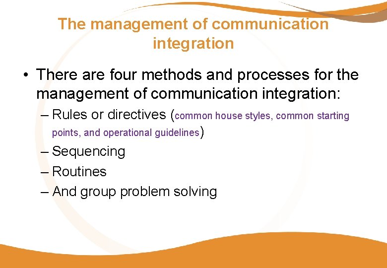 The management of communication integration • There are four methods and processes for the