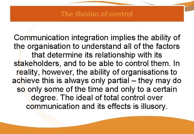 The illusion of control Communication integration implies the ability of the organisation to understand