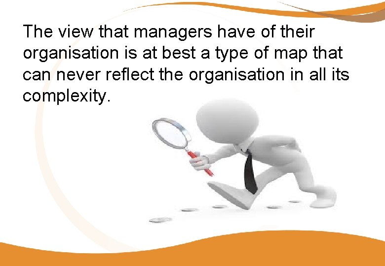 The view that managers have of their organisation is at best a type of