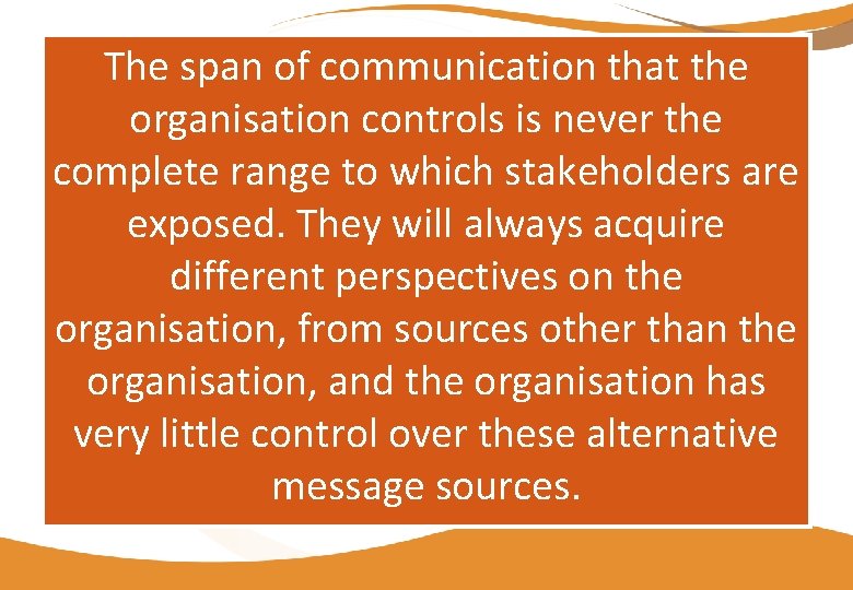 The span of communication that the organisation controls is never the complete range to