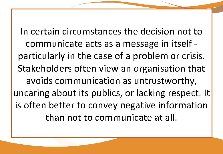 In certain circumstances the decision not to communicate acts as a message in itself