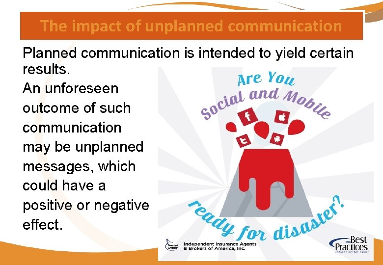 The impact of unplanned communication Planned communication is intended to yield certain results. An