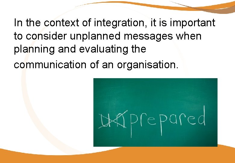 In the context of integration, it is important to consider unplanned messages when planning