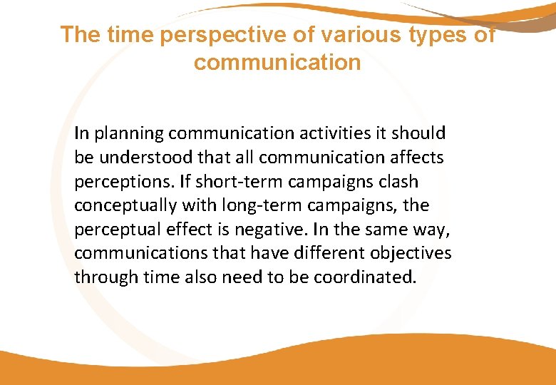 The time perspective of various types of communication In planning communication activities it should