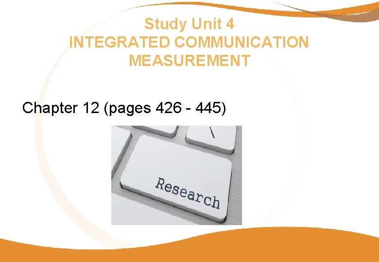 Study Unit 4 INTEGRATED COMMUNICATION MEASUREMENT Chapter 12 (pages 426 - 445) 