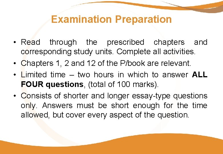 Examination Preparation • Read through the prescribed chapters and corresponding study units. Complete all