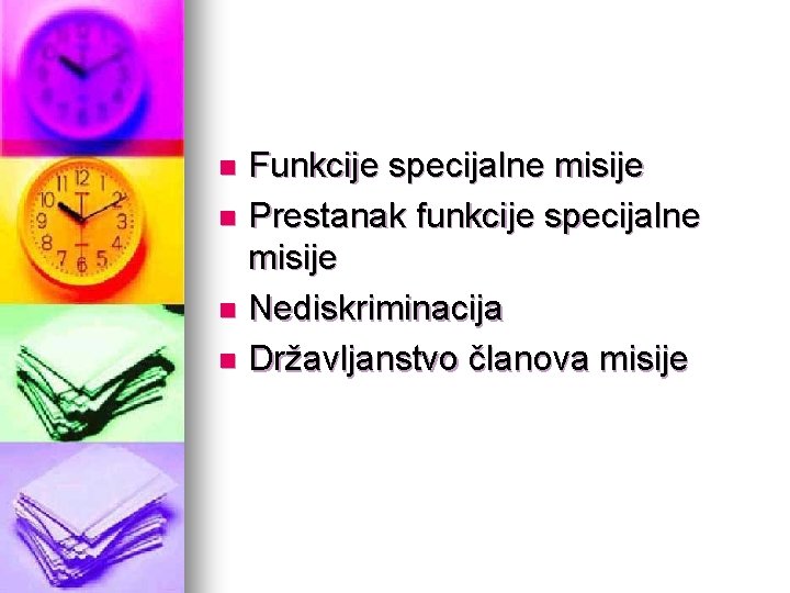 Funkcije specijalne misije n Prestanak funkcije specijalne misije n Nediskriminacija n Državljanstvo članova misije